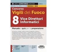 Concorso Vigili del fuoco. 8 vice direttori informatici. Manuale e quiz per la preparazione. Con espansioni online. Con software online per la simulazione della prova
