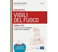 Manuale per concorsi Vigili del Fuoco. Teoria e test per la preparazione completa a tutte le fasi di selezione. Con espansione online. Con software di simulazione