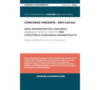 Concorso Vincente - Enti Locali: Il Manuale Pratico per Funzionari e Istruttori Amministrativi: Guida strategica e operativa per superare con metodo tutte le prove dei concorsi negli Enti Locali
