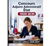Concours Adjoint Administratif État : 1000 QCM Corrigés: Accueil des usagers, dossiers sensibles, courriers et confidentialité en sécurité publique : préparation ciblée