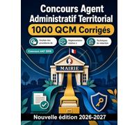 Concours Agent Administratif Territorial : 1000 QCM Corrigés: Rédaction administrative, archivage, RGPD et accueil du public : manuel de préparation aux épreuves écrites