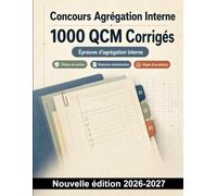 Concours Agrégation Interne : 1000 QCM Corrigés: Ethique professionnelle, redaction administrative et procedures reglementaires pour reussir les epreuves