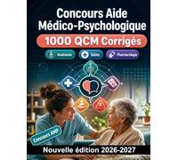 Concours Aide Médico-Psychologique : 1000 QCM Corrigés: Anatomie, soins d'hygiène, sécurité patient et gestion des urgences pour réussir votre épreuve d'admission en institut