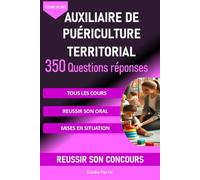 Concours Auxiliaire de puériculture territorial: 350 questions réponses pour réviser et réussir son concours d'auxiliaire de puériculture