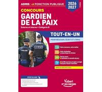 Concours Gardien de la paix externe et interne - Catégorie B: Tout-en-un pour réussir écrit et oral