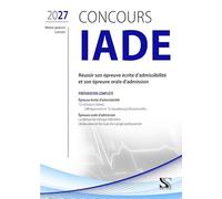 Concours IADE - Préparation complète 2027: Réussir son épreuve écrite d'admissibilité et son épreuve orale d'admission