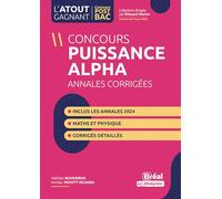 Concours Puissance alpha Annales de maths et physique corrigées: inclus les annales 2024