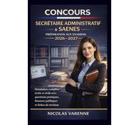 Concours Secrétaire Administratif & SAENES Préparation aux Examens 2026-2027: Simulation complète écrite et orale avec questions pratiques, finances publiques et fiches de révision