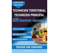 Concours Technicien territorial Technicien principal. Concours 2025-2026. 600 questions réponses: Tous les cours, méthode pour réussir son oral