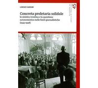 Concreta proletaria solidale. La sinistra trentina e la questione autonomistica nelle fonti giornalistiche (1945-1948)