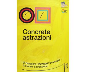 Concrete Astrazioni di Salvatore | Parnisari | Simionato tra forma e invenzione
