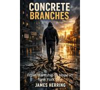 Concrete Branches: From Hardship to Hope in New York City