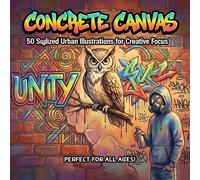 Concrete Canvas: 50 Stylized Urban Illustrations for Creative Focus and Stress Relief (Graffiti Street Art Coloring Book for All Ages)