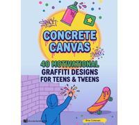 Concrete Canvas: A Graffiti Coloring Book with 40 Motivational Designs for Teens & Tweens