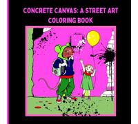 Concrete Canvas: A Street Art Coloring Book: 50 Bold Stencil-Style Designs for Relaxation and Stress Relief
