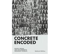 Concrete Encoded: Poetry, Design and the Cybernetic Imaginary in Brazil