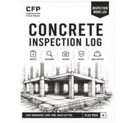 Concrete Inspection Log Book: Professional Job Site Inspection Record for Foundations, Footings, Slabs, Walls, Columns & Structural Concrete | Quality ... Test Results, Sketches & Corrective Actions