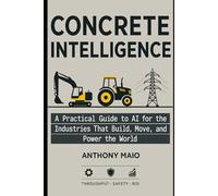 Concrete Intelligence: A Practical Guide to AI for the Industries that Build, Move, and Power the World