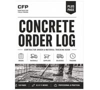 Concrete Order Log: Order Tracking Book for Concrete Contractors, Materials, Deliveries and Project Records