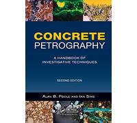Concrete Petrography: A Handbook of Investigative Techniques, Second Edition