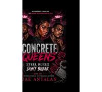 CONCRETE QUEENS: STEEL ROSES DONT BREAK BOOK 1