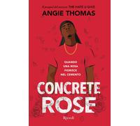 Concrete rose. Quando una rosa fiorisce nel cemento - Thomas Angie