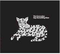 Concretes, the - Say Something New Ep