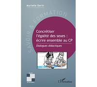 Concrétiser l'égalité des sexes : écrire ensemble au CP: Dialogues didactiques