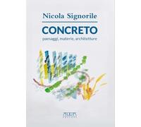 Libri Nicola Signorile - Concreto Paesaggi, Materie, Architetture