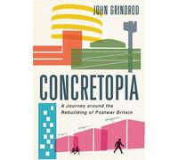 Concretopia: A Journey Around the Rebuilding of Postwar Britain