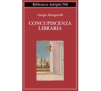 Manganelli Giorgio – Concupiscenza libraria