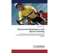Concurrent Resistance and Sprint Training: The Effect of Concurrent Resistance and Sprint Training on Health and Performance in Masters Road Cyclists