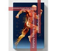 Concurrent Training Mastery: Simultaneous Strength, Power, Speed, and Endurance Development