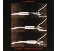 CONDANNA - E I VERMI AMERANNO LA MIA