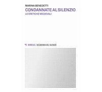 Condannate al silenzio. Le eretiche medievali