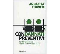 Condannati preventivi. Le manette facili di uno Stato fuorilegge