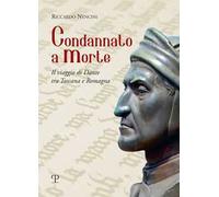 Condannato a morte. Il viaggio di Dante tra Toscana e Romagna
