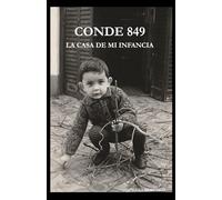 CONDE 849 - LA CASA DE MI INFANCIA