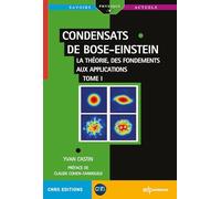 Condensats de Bose-Einstein: Tome 1, La théorie, des fondements aux applications