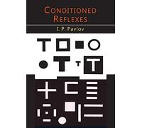 Conditioned Reflexes: An Investigation of the Physiological Activity of the Cerebral Cortex