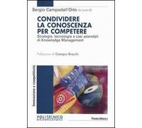 Condividere la conoscenza per competere. Strategie, tecnologie e casi aziendali di knowledge management