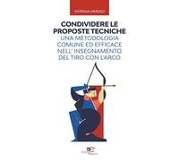 Condividere le proposte tecniche: una metodologia comune ed efficace nell'insegnamento del tiro con l'arco