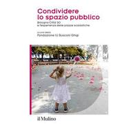 Condividere lo spazio pubblico. Bologna Città 30 e l'esperienza delle piazze scolastiche