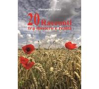 Condividi 20 Racconti tra mistero e realtà - Alessandro Trinci