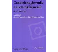 Condizione giovanile e nuovi rischi sociali. Quali politiche? - Cordella G...