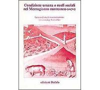 Condizione umana e ruoli sociali nel Mezzogiorno normanno-svevo. Atti delle 9e Giornate normanno-sveve