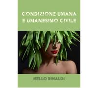 Condizione umana e umanesimo civile di Nello Rinaldi, 2022, Youcanprint