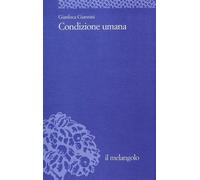 Condizione umana - Giannini Gianluca