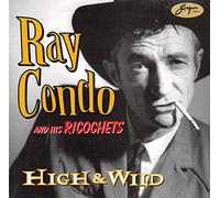 Condo, Ray & His Ricochets - High & Wild