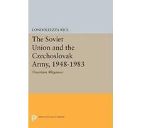 Condoleezza Ric The Soviet Union and the Czechoslovak Army, 1948-198 (Tascabile)